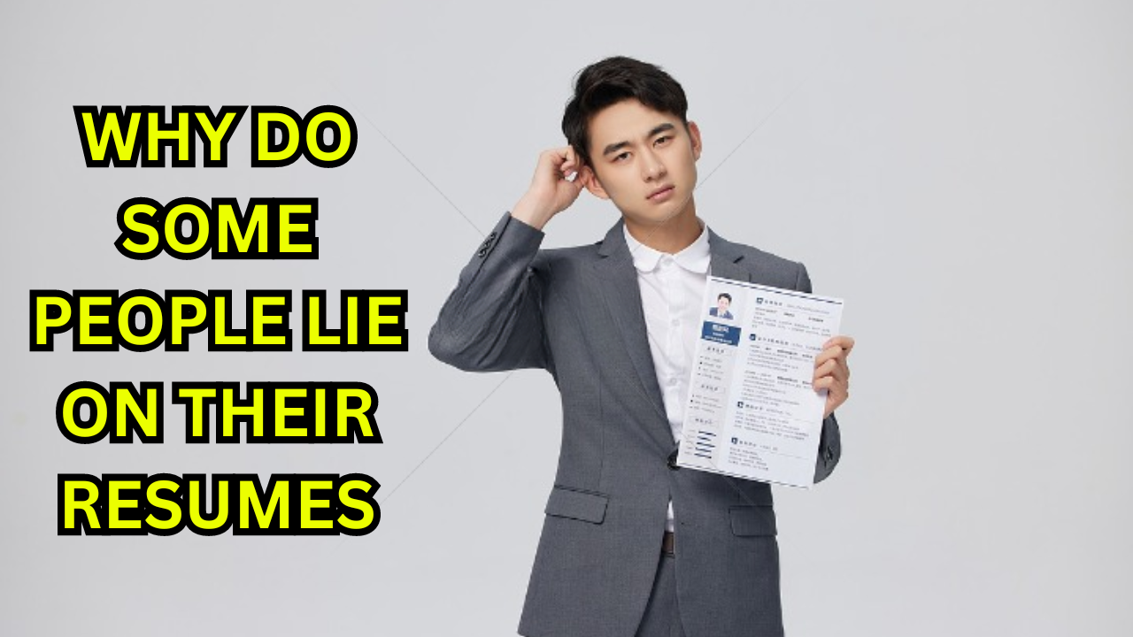 Why Do Some People Lie on Their Resumes?